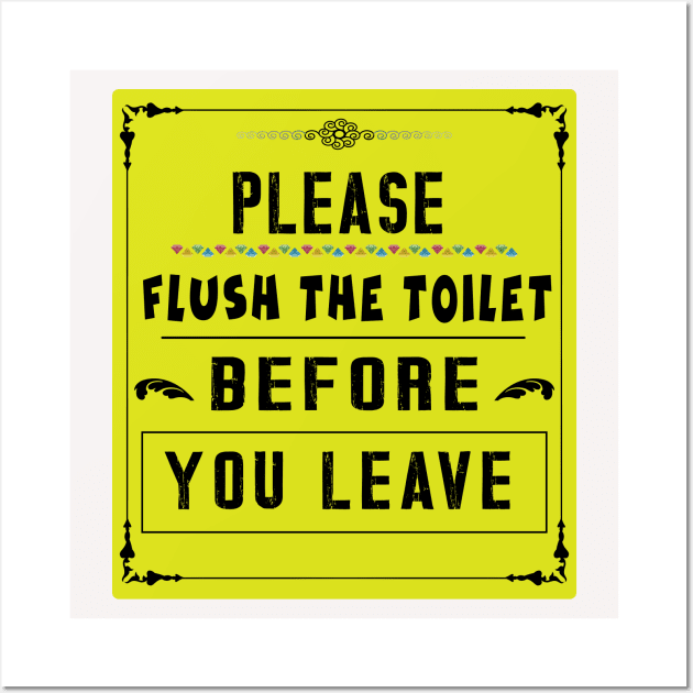 Please Flush The Toilet Before You Leave Toilet Sign Posters and Art Prints TeePublic